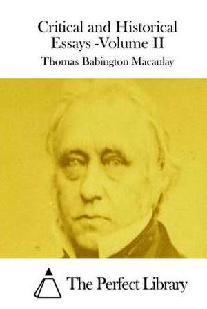 Critical and Historical Essays -Volume II de Thomas Babington Macaulay