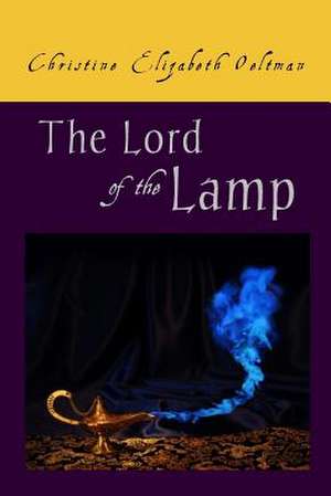 The Lord of the Lamp de Christine Elizabeth Oeltman