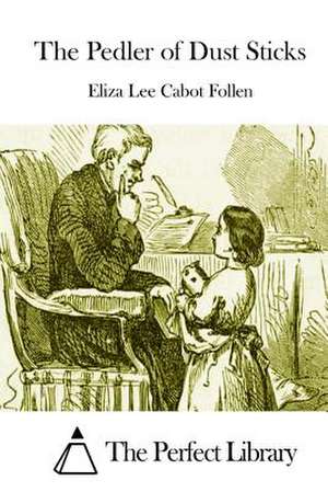 The Pedler of Dust Sticks de Eliza Lee Cabot Follen