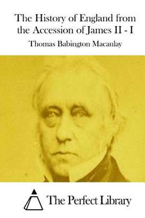 The History of England from the Accession of James II - I de Thomas Babington Macaulay