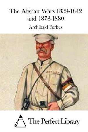 The Afghan Wars 1839-1842 and 1878-1880 de Archibald Forbes