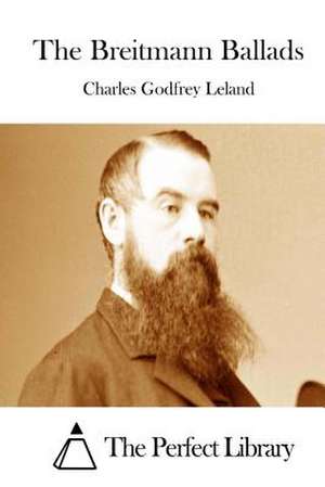 The Breitmann Ballads de Charles Godfrey Leland