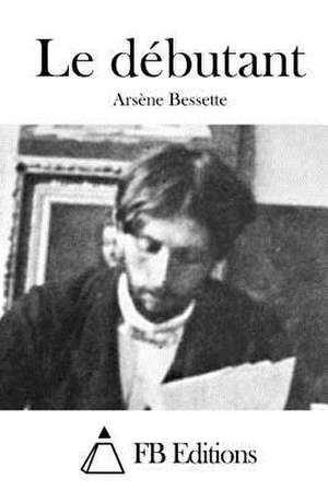 Le Debutant de Arsene Bessette