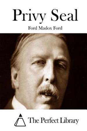 Privy Seal de Ford Madox Ford