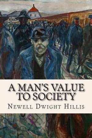 A Man's Value to Society de Newell Dwight Hillis