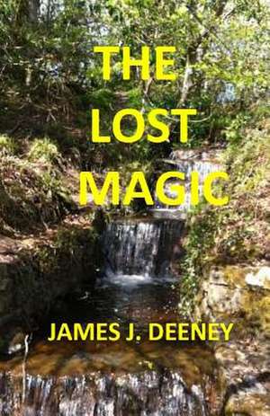 The Lost Magic de James J. Deeney