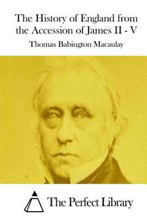 The History of England from the Accession of James II - V de Thomas Babington Macaulay