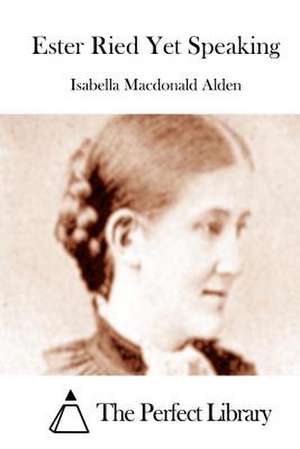 Ester Ried Yet Speaking de Isabella MacDonald Alden