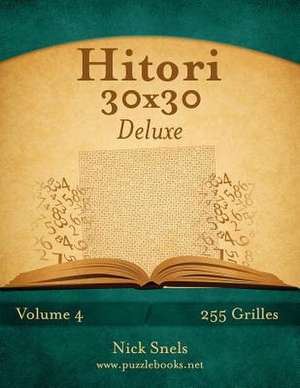 Hitori 30x30 Deluxe - Volume 4 - 255 Grilles de Nick Snels