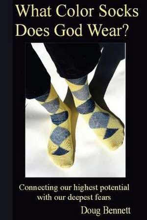 What Color Socks Does God Wear? de Doug Bennett