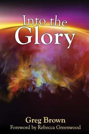 Into the Glory de Greg Brown