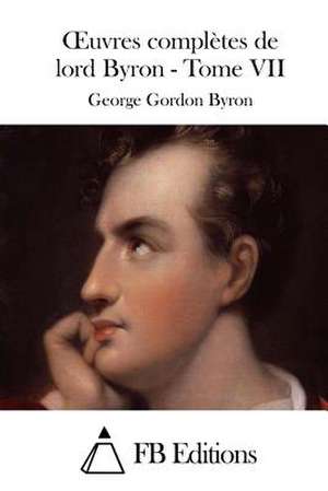 Oeuvres Completes de Lord Byron - Tome VII de George Gordon Byron