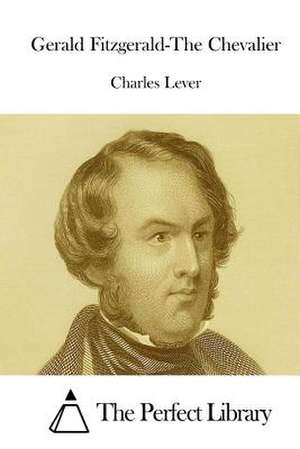 Gerald Fitzgerald-The Chevalier de Charles Lever