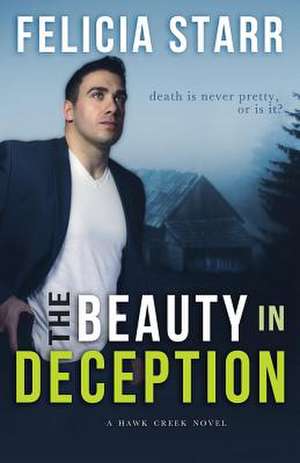 The Beauty in Deception de Felicia Starr