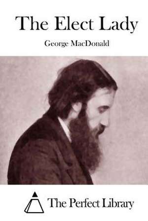 The Elect Lady de George MacDonald