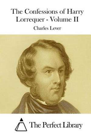 The Confessions of Harry Lorrequer - Volume II de Charles Lever