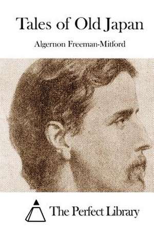 Tales of Old Japan de Algernon Freeman-Mitford