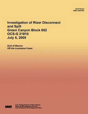 Investigation of Riser Disconnect and Spill Green Canyon Block 652 Ocs-G 21810 July 5, 2005 de U. S. Department of the Interior