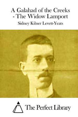 A Galahad of the Creeks - The Widow Lamport de Sidney Kilner Levett-Yeats