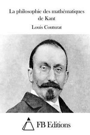 La Philosophie Des Mathematiques de Kant de Louis Couturat