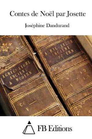 Contes de Noel Par Josette de Josephine Dandurand