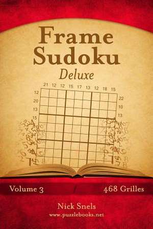 Frame Sudoku Deluxe - Volume 3 - 468 Grilles de Nick Snels