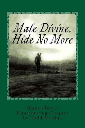 Male Divine, Hide No More de Blanca Beyar