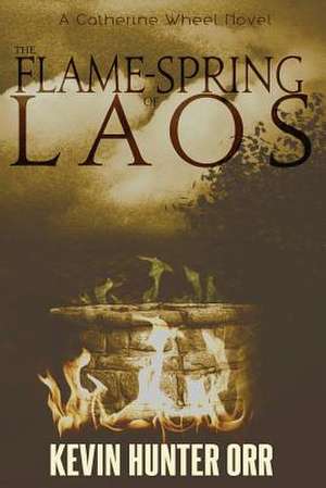 The Flame-Spring of Laos de Orr, Kevin Hunter