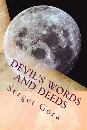 Devil's Words and Deeds de Sergei Gora