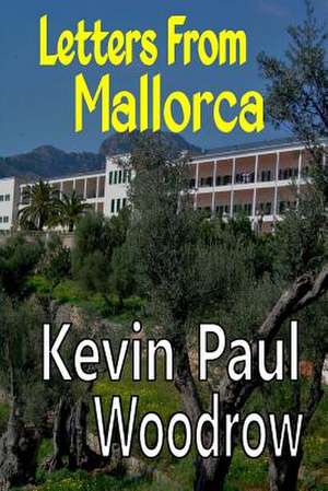 Letters from Mallorca de Kevin Paul Woodrow