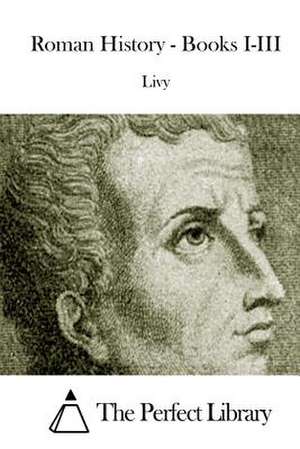 Roman History - Books I-III de Livy