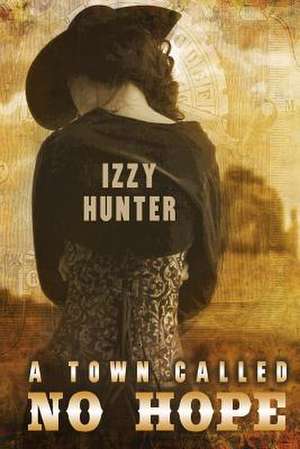 A Town Called No Hope de Izzy Hunter