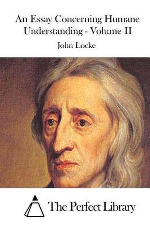 An Essay Concerning Humane Understanding - Volume II de John Locke