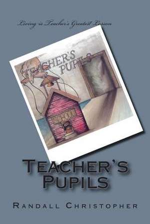 Teacher's Pupils de Randall Christopher