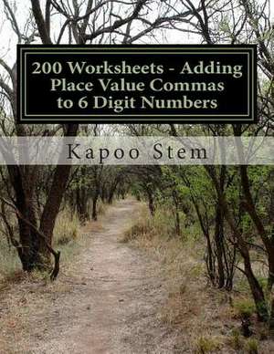 200 Worksheets - Adding Place Value Commas to 6 Digit Numbers de Kapoo Stem