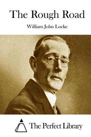 The Rough Road de William John Locke