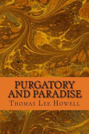 Purgatory and Paradise de Thomas Lee Howell