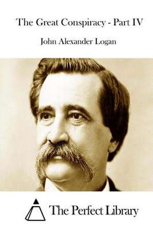 The Great Conspiracy - Part IV de John Alexander Logan