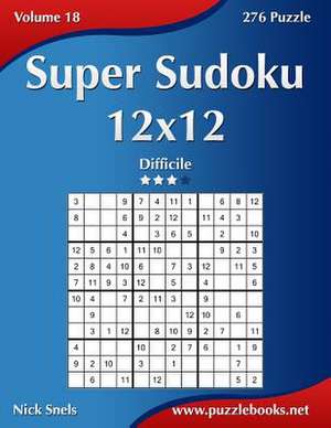 Super Sudoku 12x12 - Difficile - Volume 18 - 276 Puzzle de Nick Snels