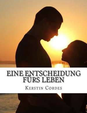 Eine Entscheidung Furs Leben de Kerstin Cordes