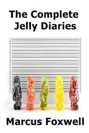 The Complete Jelly Diaries de Marcus Foxwell