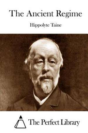 The Ancient Regime de Hippolyte Taine