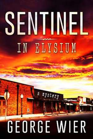 Sentinel in Elysium de George Wier