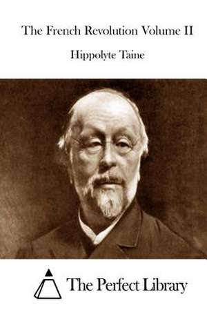 The French Revolution Volume II de Hippolyte Taine