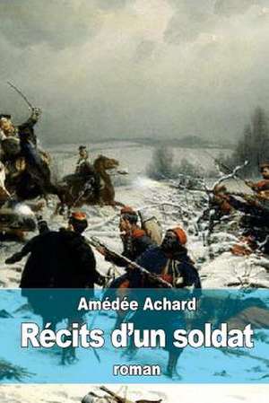 Recits D'Un Soldat de Amedee Achard