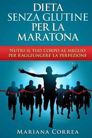 Dieta Senza Glutine Per La Maratona de Mariana Correa