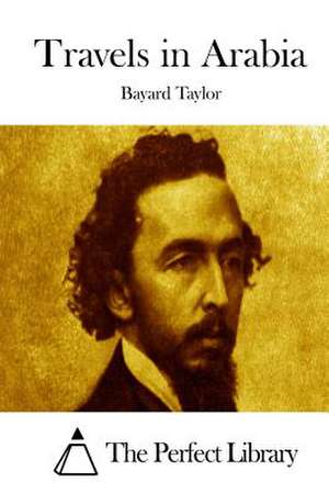 Travels in Arabia de Bayard Taylor