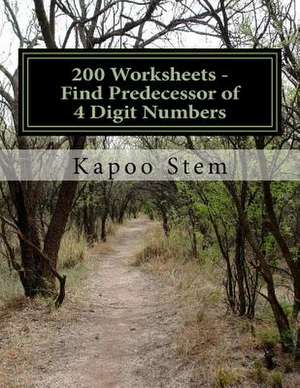 200 Worksheets - Find Predecessor of 4 Digit Numbers de Kapoo Stem