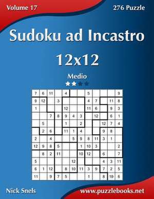 Sudoku Ad Incastro 12x12 - Medio - Volume 17 - 276 Puzzle de Nick Snels