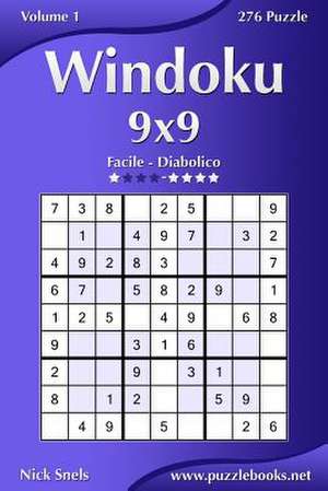 Windoku 9x9 - Da Facile a Diabolico - Volume 1 - 276 Puzzle de Nick Snels